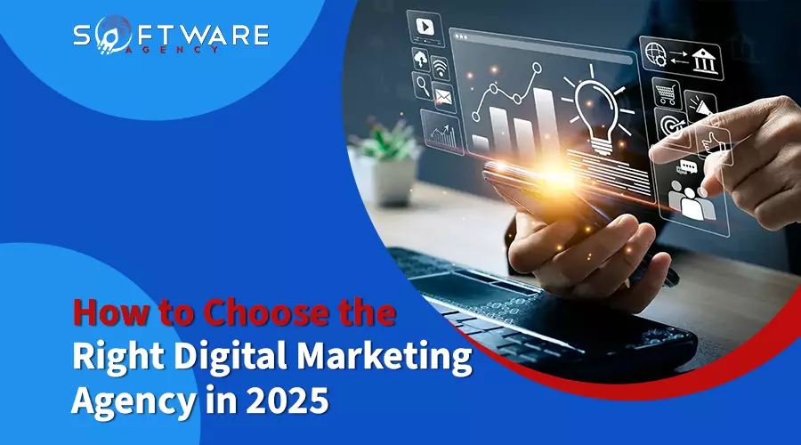 How to Choose the Right Digital Marketing Agency in 2025